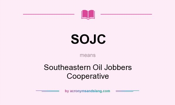 What does SOJC mean? It stands for Southeastern Oil Jobbers Cooperative