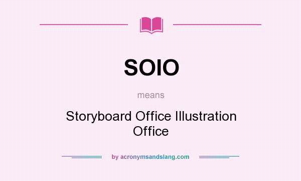What does SOIO mean? It stands for Storyboard Office Illustration Office