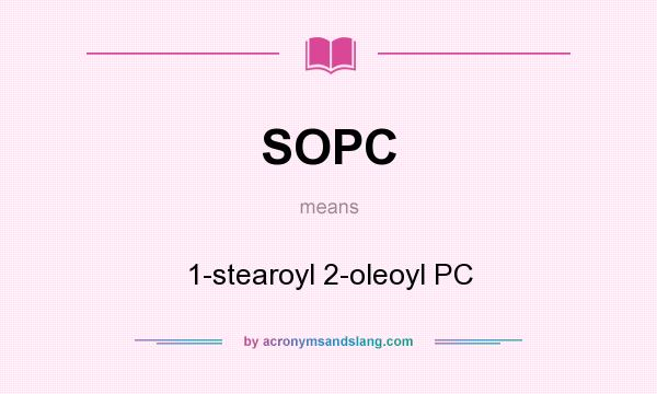 What does SOPC mean? It stands for 1-stearoyl 2-oleoyl PC