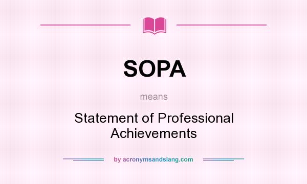 What does SOPA mean? It stands for Statement of Professional Achievements