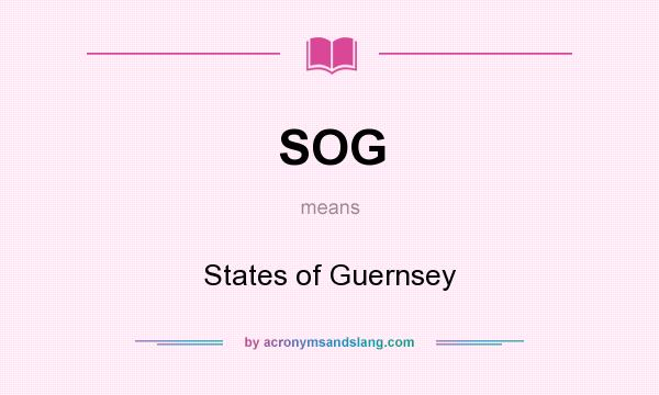 What does SOG mean? It stands for States of Guernsey