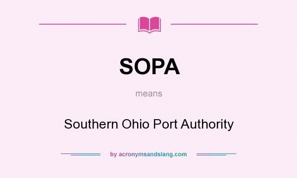 What does SOPA mean? It stands for Southern Ohio Port Authority