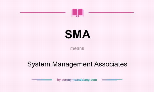 What does SMA mean? It stands for System Management Associates