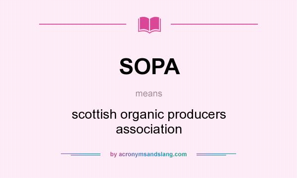 What does SOPA mean? It stands for scottish organic producers association