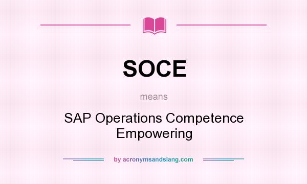 What does SOCE mean? It stands for SAP Operations Competence Empowering