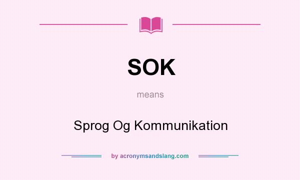 What does SOK mean? It stands for Sprog Og Kommunikation