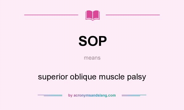 What does SOP mean? It stands for superior oblique muscle palsy