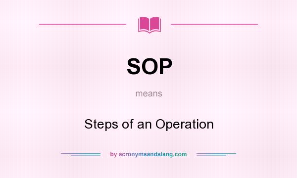 What does SOP mean? It stands for Steps of an Operation