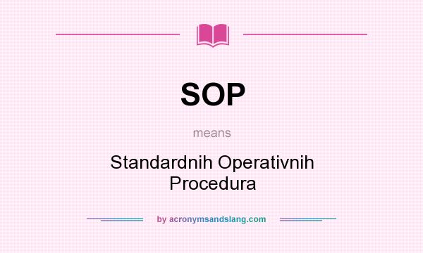 What does SOP mean? It stands for Standardnih Operativnih Procedura