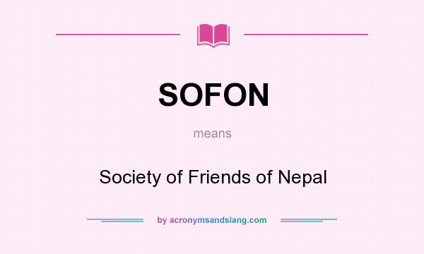 What does SOFON mean? It stands for Society of Friends of Nepal