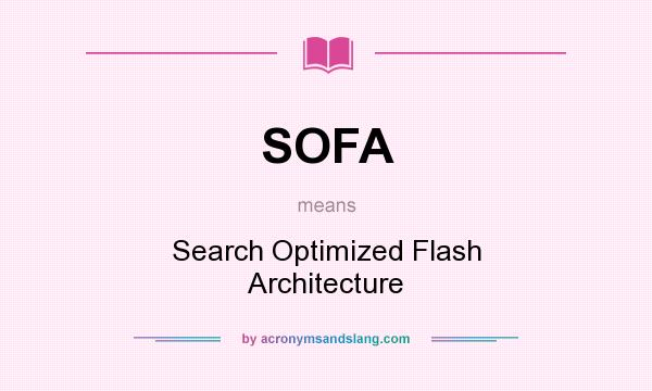 What does SOFA mean? It stands for Search Optimized Flash Architecture