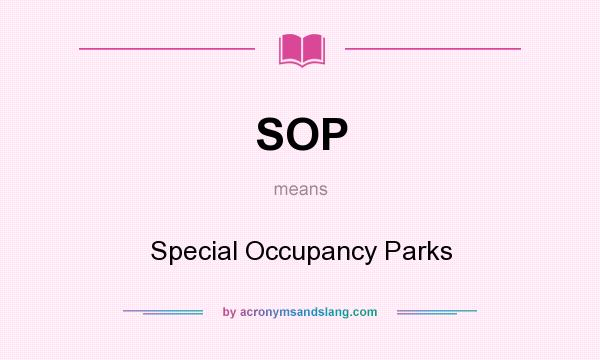 What does SOP mean? It stands for Special Occupancy Parks