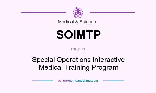 What does SOIMTP mean? It stands for Special Operations Interactive Medical Training Program