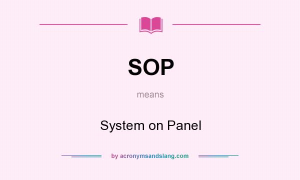 What does SOP mean? It stands for System on Panel
