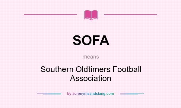 What does SOFA mean? It stands for Southern Oldtimers Football Association