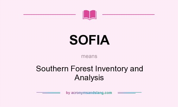 What does SOFIA mean? It stands for Southern Forest Inventory and Analysis