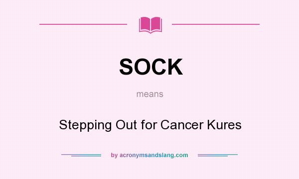 What does SOCK mean? It stands for Stepping Out for Cancer Kures