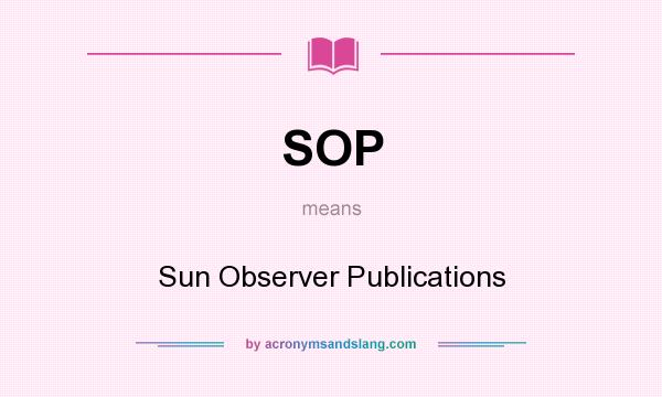 What does SOP mean? It stands for Sun Observer Publications