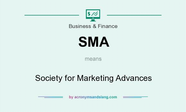 What does SMA mean? It stands for Society for Marketing Advances