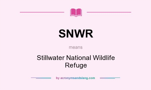 What does SNWR mean? It stands for Stillwater National Wildlife Refuge
