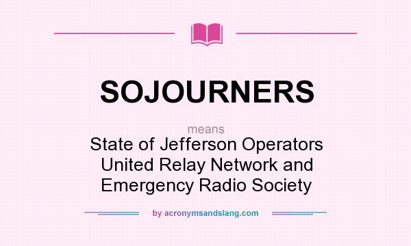 What does SOJOURNERS mean? It stands for State of Jefferson Operators United Relay Network and Emergency Radio Society