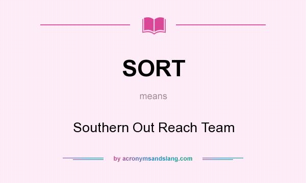 What does SORT mean? It stands for Southern Out Reach Team