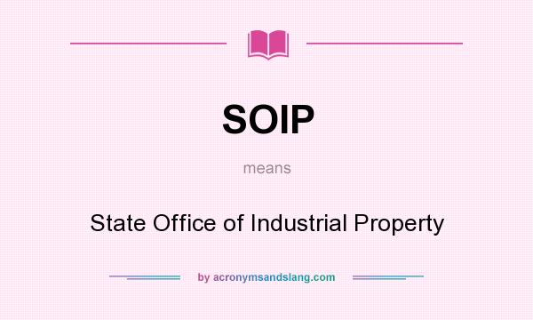 What does SOIP mean? It stands for State Office of Industrial Property