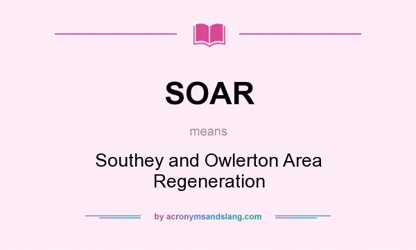 What does SOAR mean? It stands for Southey and Owlerton Area Regeneration