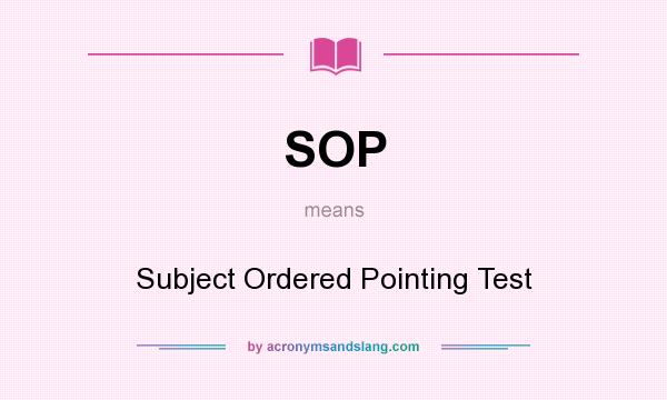 What does SOP mean? It stands for Subject Ordered Pointing Test