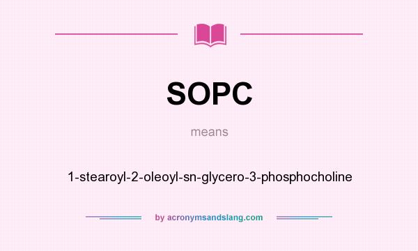 What does SOPC mean? It stands for 1-stearoyl-2-oleoyl-sn-glycero-3-phosphocholine