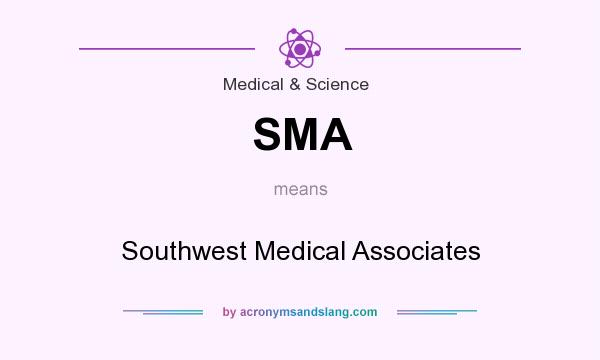 What does SMA mean? It stands for Southwest Medical Associates