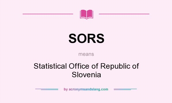 What does SORS mean? It stands for Statistical Office of Republic of Slovenia