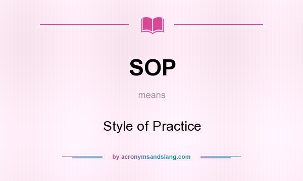 What does SOP mean? It stands for Style of Practice