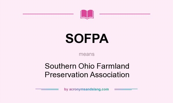 What does SOFPA mean? It stands for Southern Ohio Farmland Preservation Association
