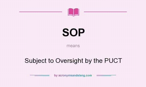 What does SOP mean? It stands for Subject to Oversight by the PUCT