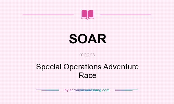 What does SOAR mean? It stands for Special Operations Adventure Race