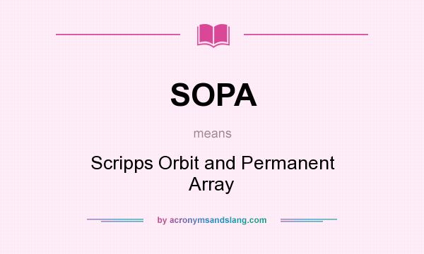 What does SOPA mean? It stands for Scripps Orbit and Permanent Array