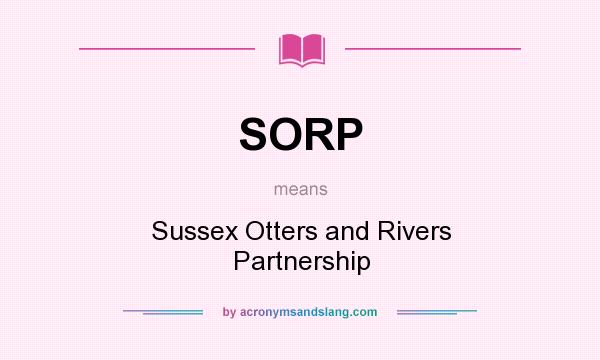 What does SORP mean? It stands for Sussex Otters and Rivers Partnership