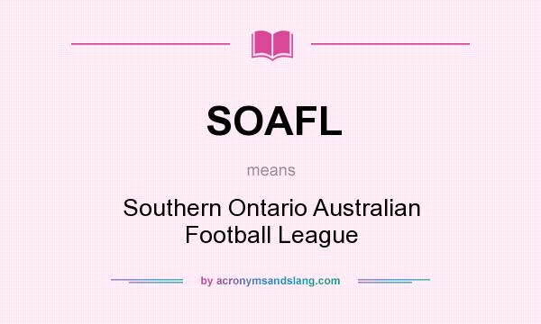 What does SOAFL mean? It stands for Southern Ontario Australian Football League