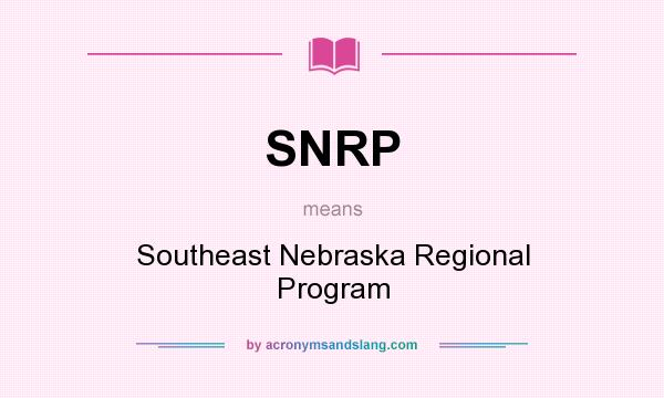 What does SNRP mean? It stands for Southeast Nebraska Regional Program