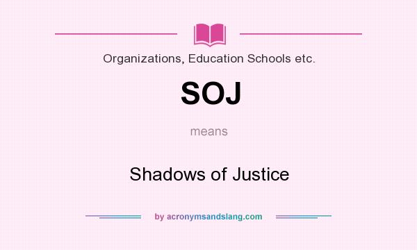 What does SOJ mean? It stands for Shadows of Justice