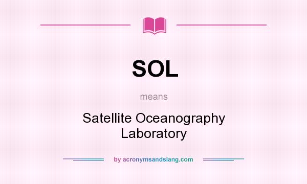 What does SOL mean? It stands for Satellite Oceanography Laboratory
