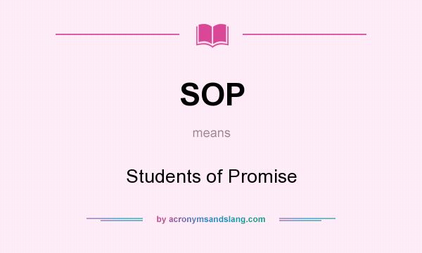 What does SOP mean? It stands for Students of Promise
