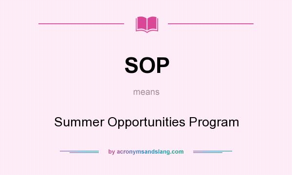 What does SOP mean? It stands for Summer Opportunities Program