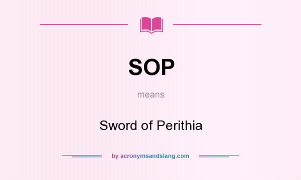 What does SOP mean? It stands for Sword of Perithia
