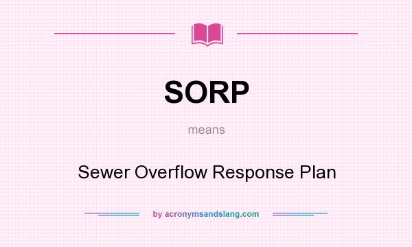 What does SORP mean? It stands for Sewer Overflow Response Plan