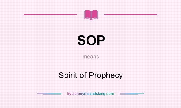 What does SOP mean? It stands for Spirit of Prophecy
