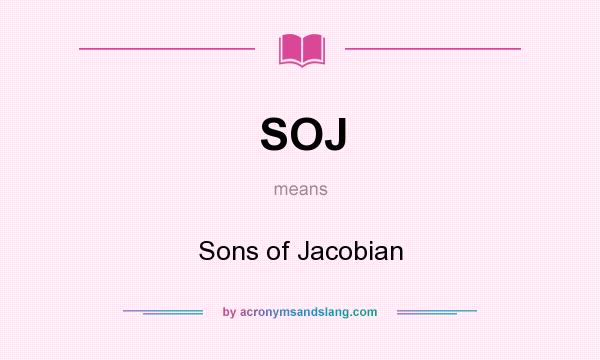 What does SOJ mean? It stands for Sons of Jacobian