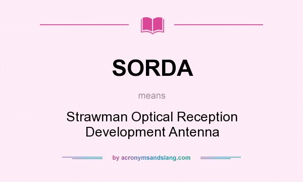 What does SORDA mean? It stands for Strawman Optical Reception Development Antenna