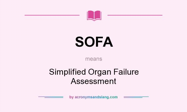 What does SOFA mean? It stands for Simplified Organ Failure Assessment
